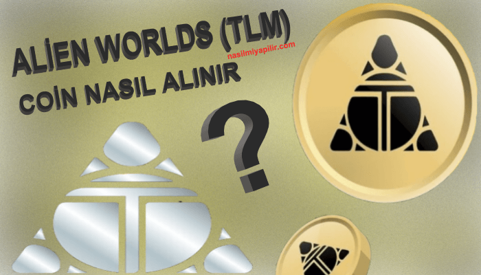 Alien Worlds (TLM) Coin Nasıl Alınır, Geleceği, Hangi Borsada?