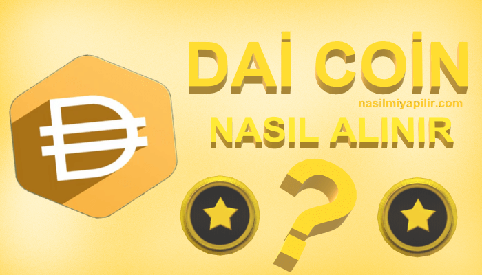 Dai Coin Nasıl Alınır, Geleceği, Hangi Borsada?