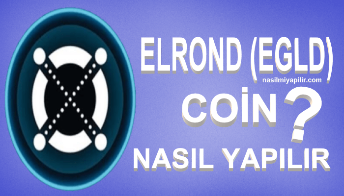Elrond (EGLD) Coin Nasıl Alınır, Geleceği, Hangi Borsada?