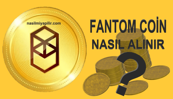 Fantom (FTM) Coin Nasıl Alınır, Geleceği, Hangi Borsada?