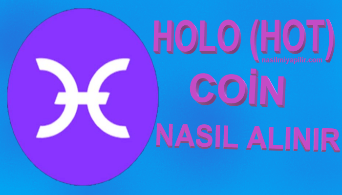 Holo (HOT) Coin Nasıl Alınır, Geleceği, Hangi Borsada?