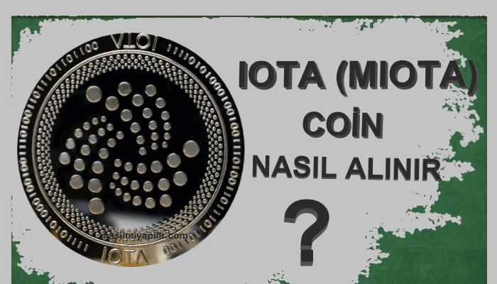 IOTA (MIOTA) Coin Nasıl Alınır, Geleceği, Hangi Borsada?