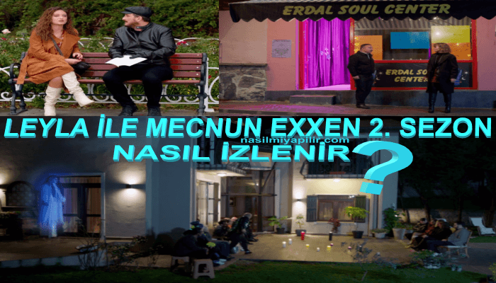 Leyla İle Mecnun Exxen 2. Sezon Nasıl İzlenir?