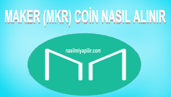 Maker (MKR) Coin Nasıl Alınır, Geleceği, Hangi Borsada?