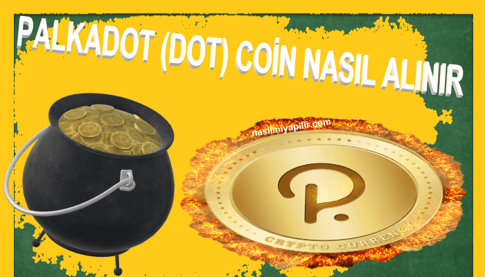 Palkadot (DOT) Coin Nasıl Alınır, Geleceği, Borsaları?