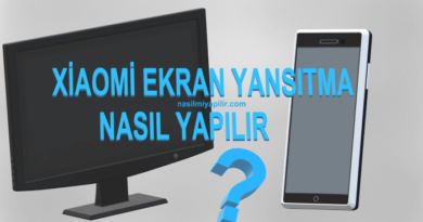 Popüler Marka Xiaomi Ekran Yansıtma Nasıl Yapılır?