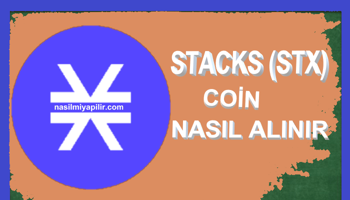 Stacks (STX) Coin Nasıl Alınır, Geleceği, Hangi Borsada?