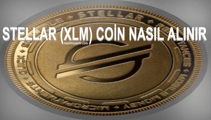 Stellar (XLM) Coin Nasıl Alınır, Geleceği, Hangi Borsada?