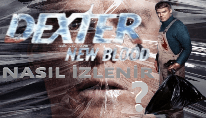 Suç Dizisi Dexter New Blood 9. Sezon Nasıl İzlenir?