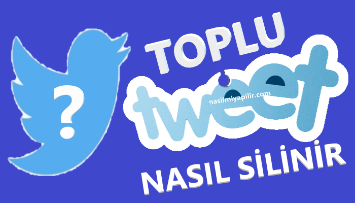 Tek Tıkla Twitter Toplu Tweet Silme Nasıl Yapılır?