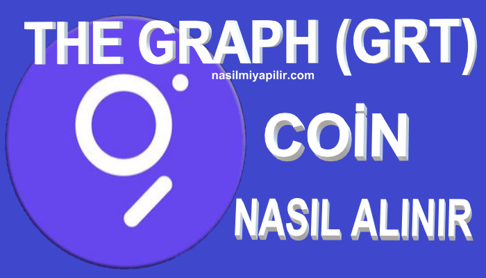 The Graph (GRT) Coin Nasıl Alınır, Geleceği, Hangi Borsada?