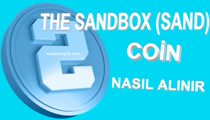 The Sandbox (SAND) Coin Nasıl Alınır, Geleceği, Hangi Borsada?