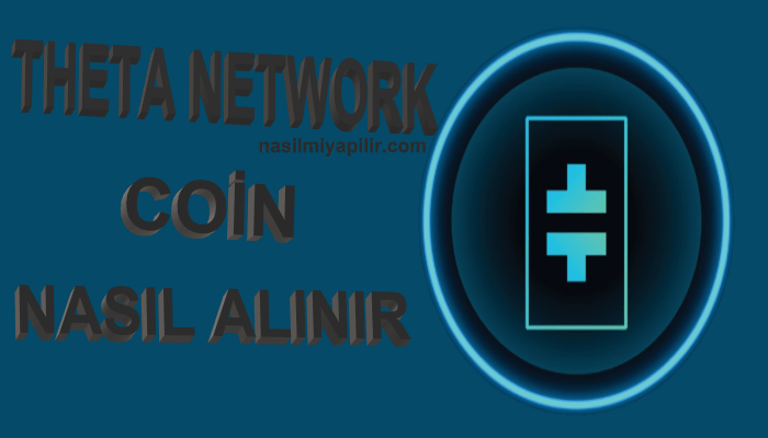 Theta Network Coin Nasıl Alınır, Geleceği, Hangi Borsada?