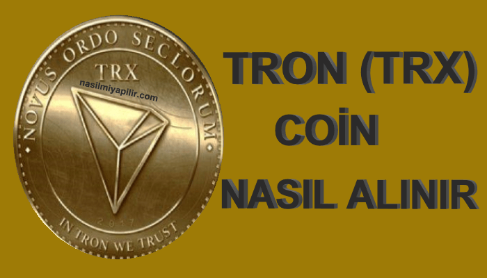 Tron (TRX) Coin Nasıl Alınır, Geleceği, Hangi Borsada?