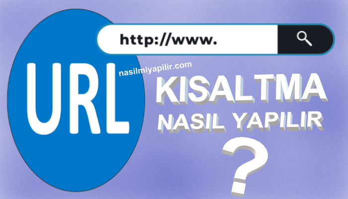 URL Kısaltma Nasıl Yapılır? URL Nasıl Kısaltılır?