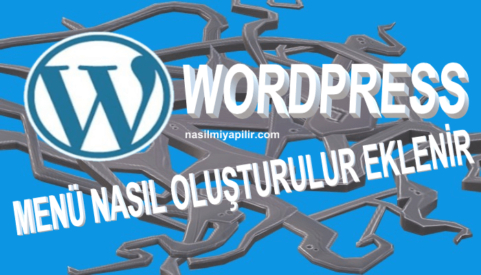 Wordpress Menü Nasıl Oluşturulur? Adım Adım Wordpress Menü Ekleme!