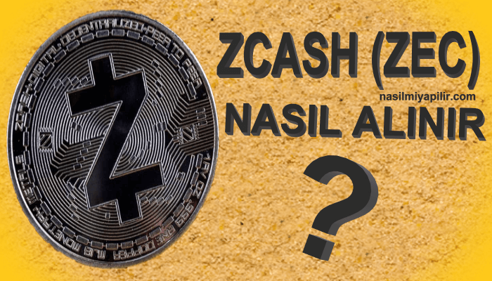 Zcash (ZEC) Coin Nasıl Alınır, Geleceği, Hangi Borsada?