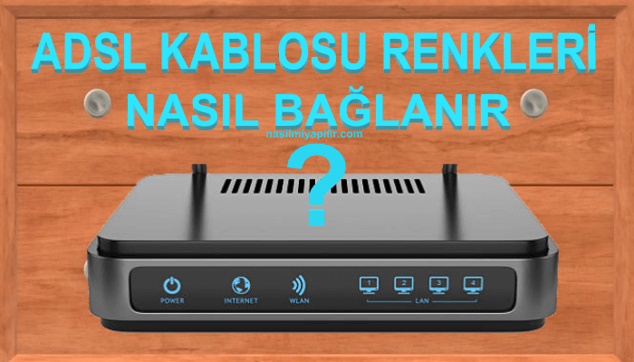 ADSL Kablosu Renkleri Dış Hattan Modeme Nasıl Bağlanır?