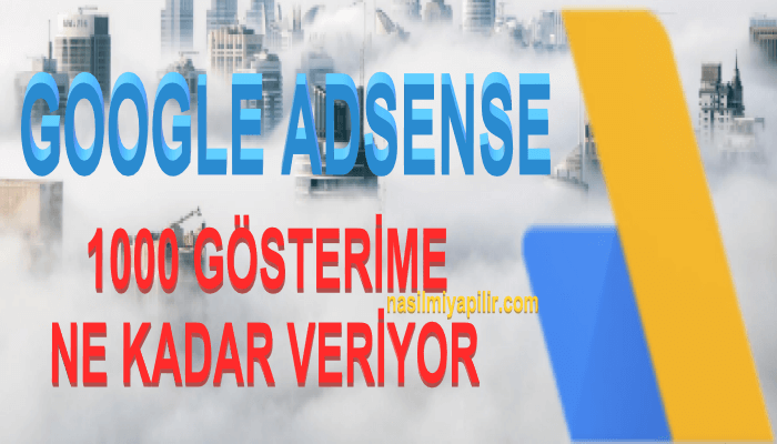 Google AdSense 1000 Gösterime Ne Kadar Veriyor?