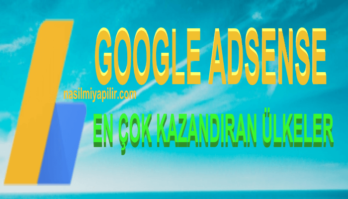 Google AdSense ile En Çok Kazandıran Ülkeler