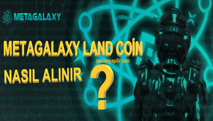 Metagalaxy Land Coin Nasıl Alınır? Megaland Coin Geleceği, Hangi Borsada?