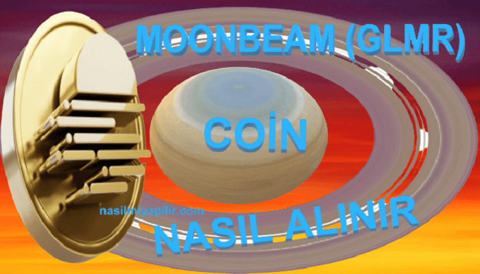 Moonbeam Coin Nasıl Alınır? GLMR Coin Geleceği, Hangi Borsada?