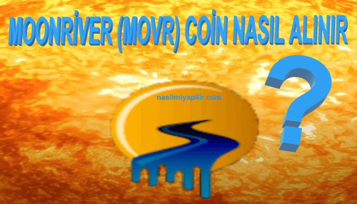 Moonriver Coin Nasıl Alınır? MOVR Coin Geleceği, Hangi Borsada?