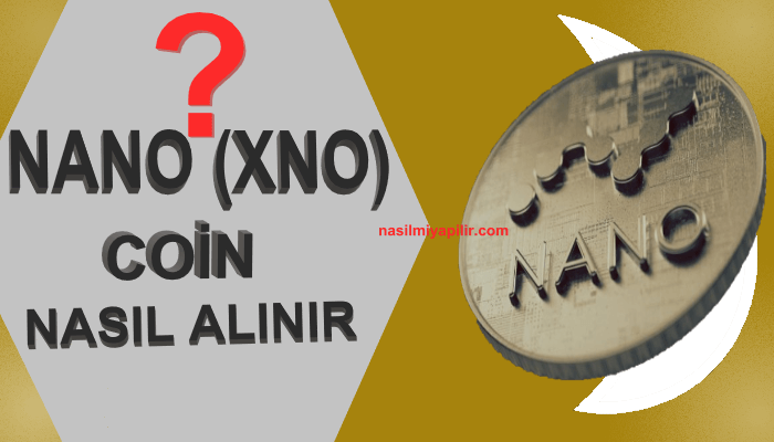 Nano (XNO) Coin Nasıl Alınır, Geleceği, Hangi Borsada?