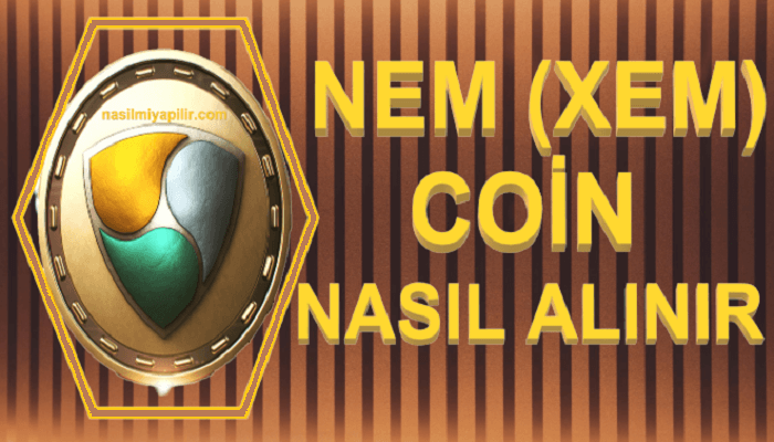 NEM Coin Nasıl Alınır? XEM Coin Geleceği, Hangi Borsada?