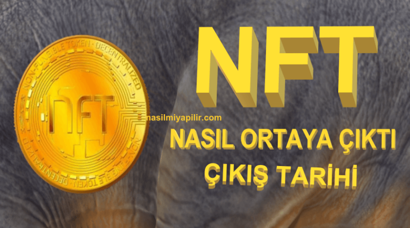 NFT Nasıl Ortaya Çıktı? NFT'nin Çıkış Tarihi?