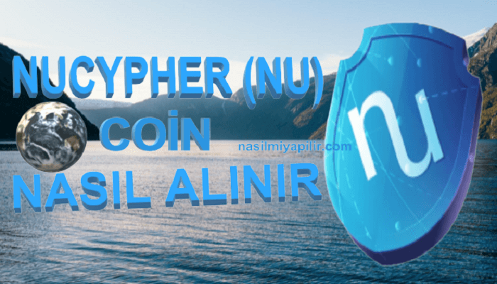 NuCypher Coin Nasıl Alınır? NU Coin Geleceği, Hangi Borsada?