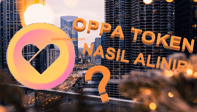 OPPA Token Nasıl Alınır, Geleceği, Hangi Borsada?