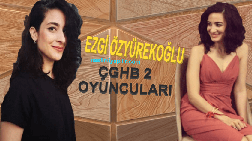 Çghb 2 Ezgi Özyürekoğlu