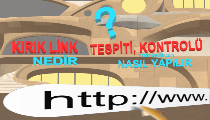 Kırık Link Nedir? Tespiti ve Kontrolü Nasıl Yapılır?