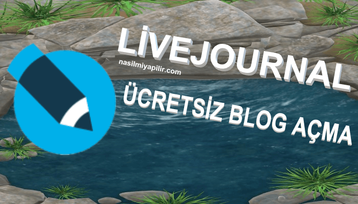 LiveJournay Ücretsiz Blog Açma Siteleri