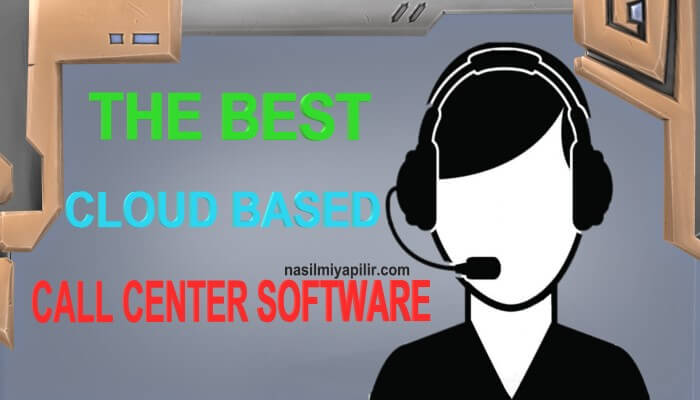 The Best 3 Cloud Based Call Center Software