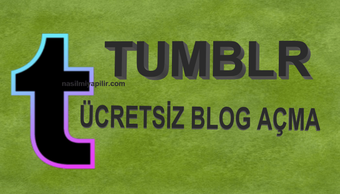 Tumblr Ücretsiz Blog Açma Siteleri