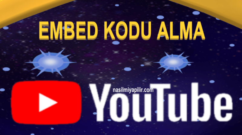 YouTube Embed Kodu Alma! YouTube Videolarını Sitede Yayınlama!