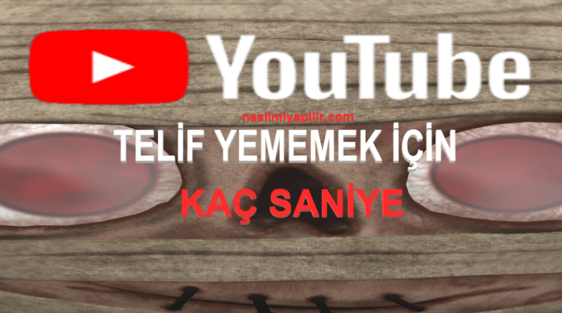 Youtube Telif Yememek İçin Kaç Saniye Kullanılabilir?