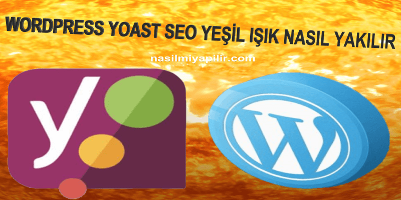 Wordpress YOAST SEO Eklentisi Nasıl Yeşil Yapılır?