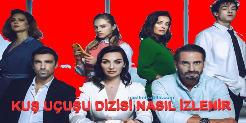 Birce Akalay'lı Kuş Uçuşu Dizisi Nasıl İzlenir?