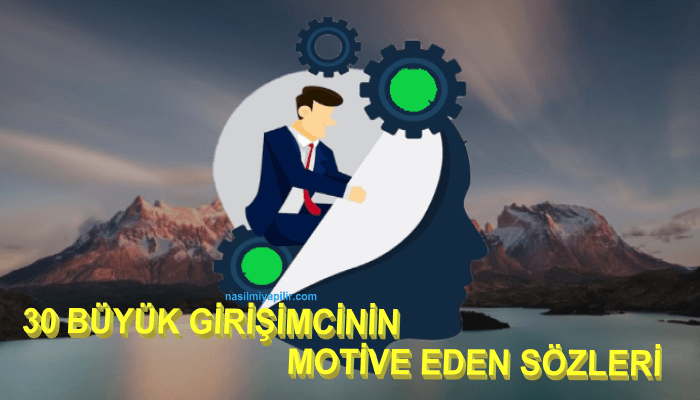 Büyük Girişimcilerin Motive Eden 30 Sözü