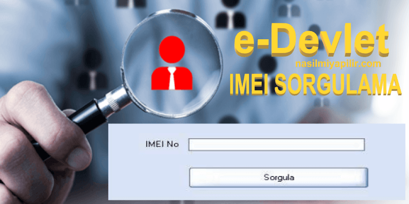 E-Devlet Telefon IMEI Numarası Nasıl Sorgulanır?