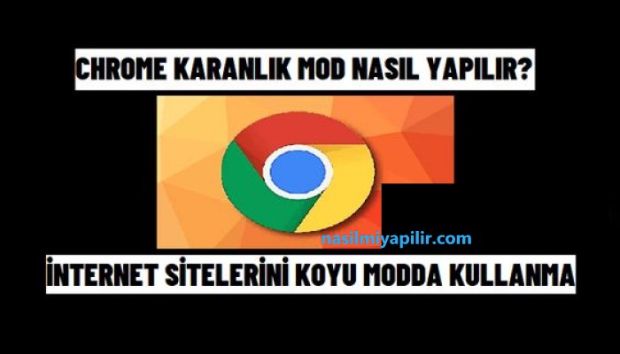 Google Chrome Karanlık Mod Nasıl Açılır?