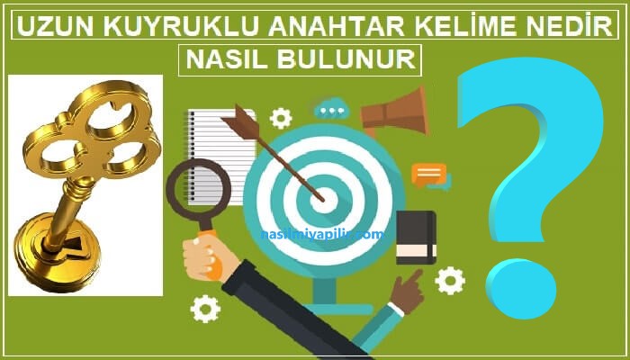 Uzun Kuyruklu Anahtar Kelime Nedir, Nasıl Bulunur?