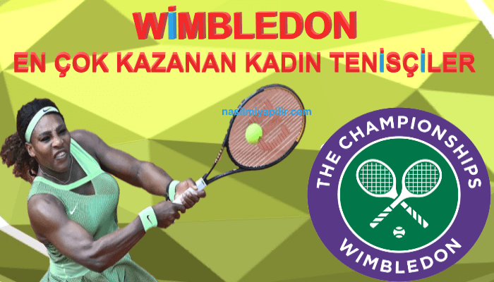 Wimbledon En Çok Kazanan Kadın Tenisçiler