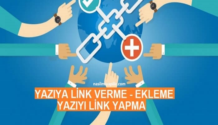 Yazıya Link Verme: Ekleme ve Gömme - Yazıyı Link Yapma