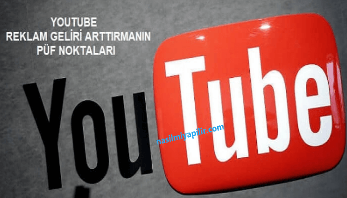 YouTube Reklam Geliri Arttırma: Püf Noktaları Neler?