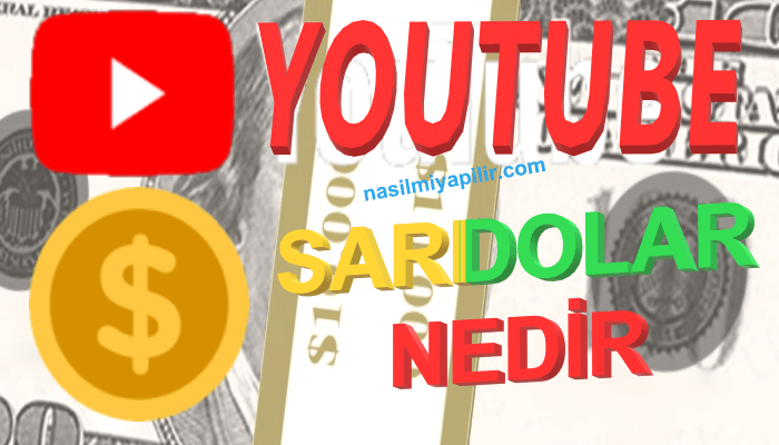 YouTube Sarı Dolar Nedir, Ne İşe Yarar Nasıl Kaldırılır?