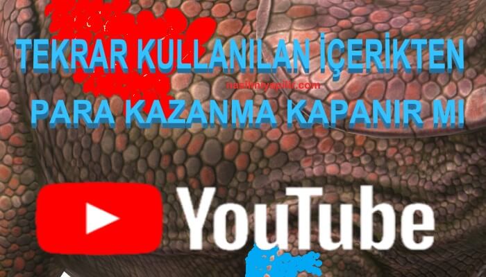 Youtube Tekrar Kullanılan İçerik Nedeniyle Para Kazanma Kapanır mı?